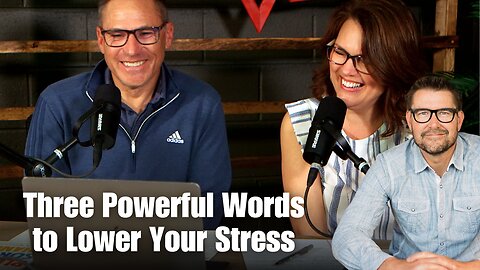 Three Powerful Words to Lower Your Stress - With Mark Batterson