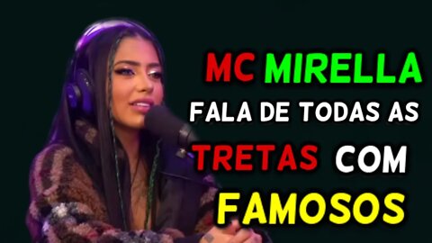 MC MIRELLA FALA DE TODAS SUAS TRETAS COM FAMOSOS!!