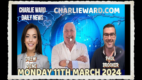 CHARLIE WARD DAILY NEWS WITH PAUL BROOKER DREW DEMI - MONDAY 11TH MARCH 2024