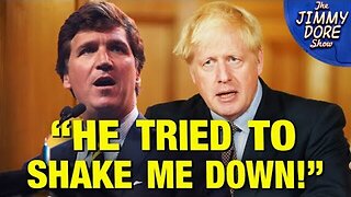 Boris Johnson Demanded $1 MILLION For An Interview! – Tucker Carlson