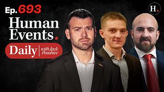 HUMAN EVENTS WITH JACK POSOBIEC EP. 693