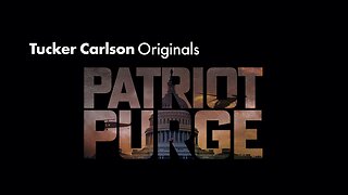 Tucker Carlson Originals | Patriot Purge (Parts 1 - 3)