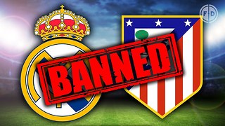 Real Madrid & Atlético Madrid BANNED! | Transfer Talk