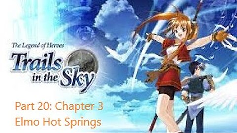 The Legend of Heroes Trails in the Sky - Part 20 - Chapter 3 Hot Spring Village Elmo