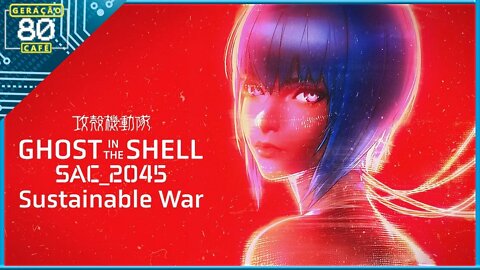 GHOST IN THE SHELL: SAC_2045 - GUERRA SUSTENTÁVEL - Trailer (Legendado)