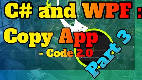C# and WPF : Learning by Creating Apps Part 3: Copy App Final Code