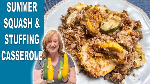 Summer SQUASH and STUFFING Casserole | A Perfect Summer SIDE DISH