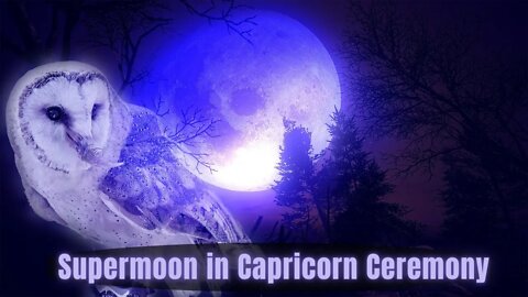 Full Buck/Thunder Super Moon in Capricorn Puja ( Prayer, Blessing, Incantation, Ceremony )