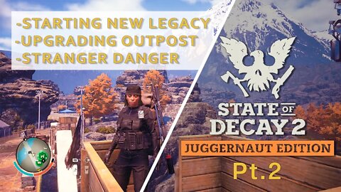 State of Decay 2: Starting NEW Legacy | Pt.2 | LETS PLAY