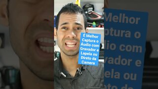 Qual Melhor Captura o Áudio com Gravador e Lapela ou Direto da Camera