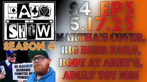 DAUQ Show: S4EP3 Martha's Cover, Big Beer Fails, Body At Arby's And Adult Toy MRI