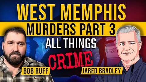 West Memphis 3 Cold Case Homicide w/Bob Ruff Part 3 - How The Justice System Ramrodded Three Teens