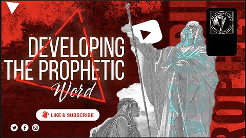 Developing The Prophetic Word