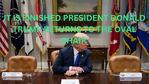 IT IS FINISHED PRESIDENT DONALD TRUMP RETURNS TO THE WHITE HOUSE