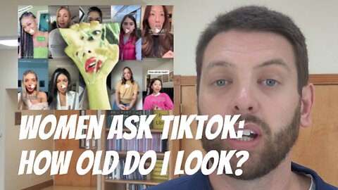 Women On Tik Tok: How Old Do I Look?