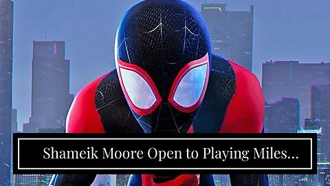 Shameik Moore Open to Playing Miles Morales in Live-Action Spider-Man Movie