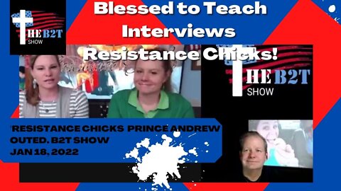 RESISTANCE CHICKS LIVE! PRINCE ANDREW OUTED. B2T SHOW JAN 18, 2022