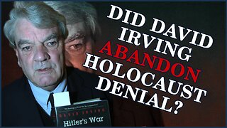 Did David Irving Abandon Holocaust Denial?