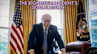 THE RIGHTFUL PRESIDENT'S SOON RETURN