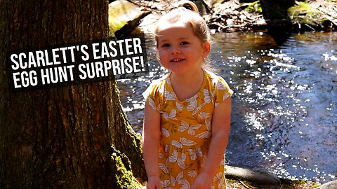 Scarlett's Easter Egg Hunt Surprise!