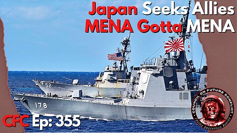 Council on Future Conflict Episode 355: Japan Seeks Allies, MENA Gotta MENA