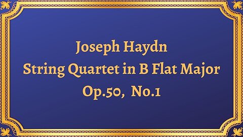 Joseph Haydn String Quartet in B Flat Major, Op.50, No.1