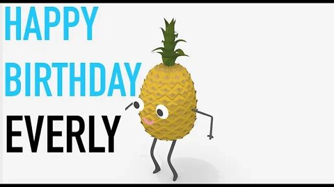 Happy Birthday EVERLY! - PINEAPPLE Birthday Song