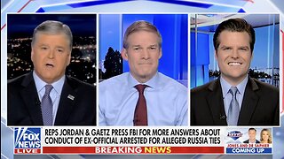 Matt Gaetz and Jim Jordan on Hannity: Hold The FBI Accountable!