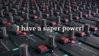 I have a super power!