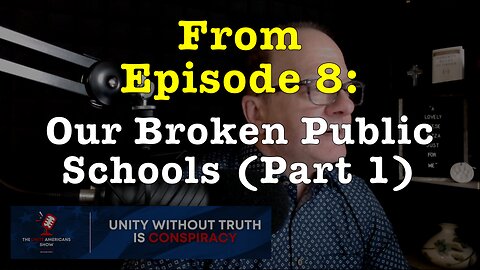 Our Broken Public Schools • Part 1 (from Ep. 8 of the "Unite Americans Show")