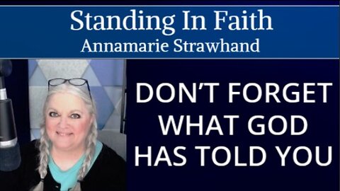 Standing In Faith: Don’t Forget What God Has Told You