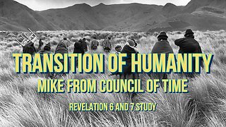 Mike From COT Transition Of Humanity - Revelation 6 and 7