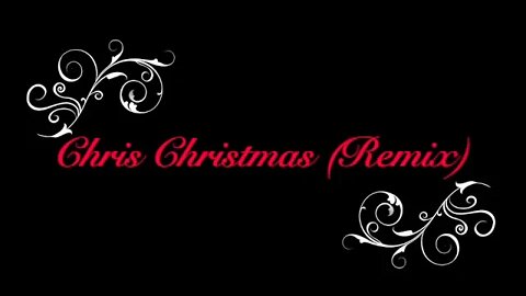 Chris Christmas (Remix)