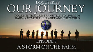 OUR JOURNEY (Episode 8) A Storm on the Farm