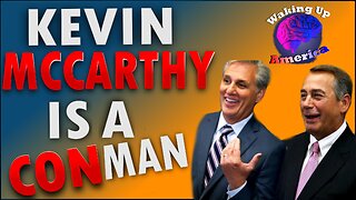 Waking Up America - Ep. 18 - KEVIN MCCARTHY IS A CONMAN - CONSERVATIVES ARE BEING DUPED