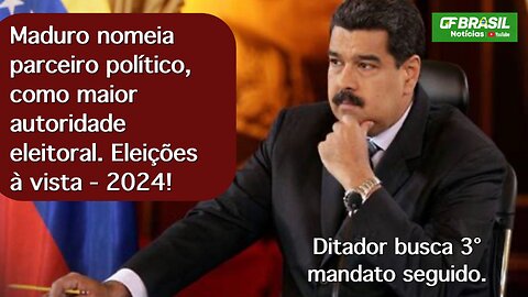 Maduro nomeia parceiro político como maior autoridade eleitoral. Eleições à vista - 2024!