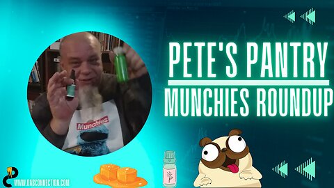 Pete's Pantry : Munchies Roundup