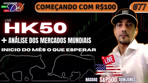 #77 AO VIVO HK50 LIVE COMEÇANDO C/ R$100 AÇÕES INTERNACIONAIS BITCOIN | HK50 | US100 | US30