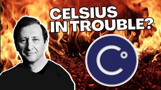 IS CELSIUS NETWORK IN TROUBLE?