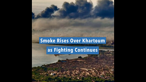 Thick black smoke covers the sky above Sudan's capital, Khartoum