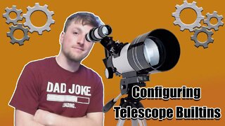 Configuring Telescope Builtins