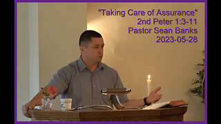 "Taking Care of Assurance", (2nd Peter 1:3-11), 2023-05-28, Longbranch Community Church