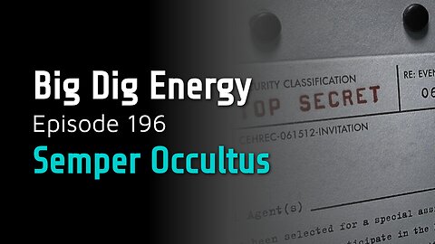 Big Dig Energy Episode 196: Semper Occultus