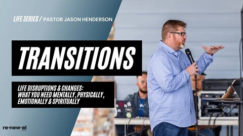 Transitions | Part 5 | Troublemakers | Pastor Jason Henderson