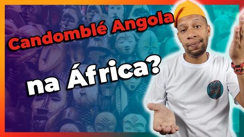 Não EXISTE Candomblé ANGOLA na África? - EP#129