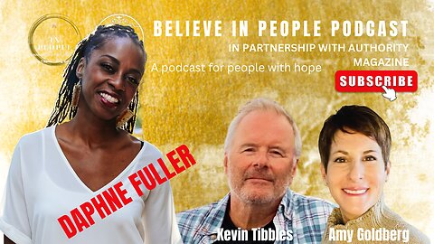 EP. 33: BELIEVE IN PEOPLE. Meet Daphne Fuller