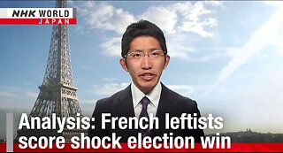 Analysis_ French leftists score shock election winーNHK WORLDJAPAN NEWS