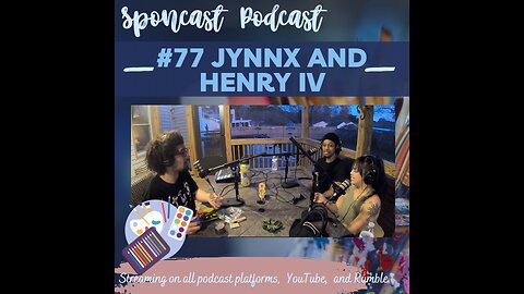 #77 Jynnx and Henry IV