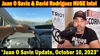 Juan O Savin & David Rodriguez HUGE Intel Oct 10: "Juan O Savin Update, October 10, 2023"