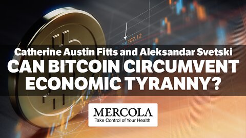 Can Bitcoin Circumvent Economic Tyranny?- Interview with Catherine Austin Fitts, Aleks Svetski, and Dr. Mercola